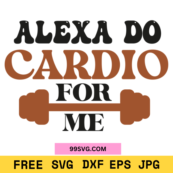 Alexa_DoCardioforMeSVGDesign_FunnyWorkoutSVG_1.png
