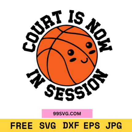 Court is Now in Session Basketball SVG Perfect for Cricut & Silhouette
