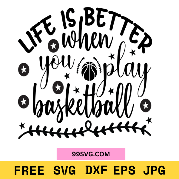 LifeisBetterWhenYouPlayBasketballSVG_PerfectforCricut_Silhouette_1.png