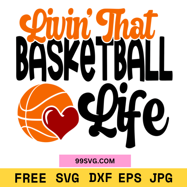 LivinThatBasketballLifeSVG_PerfectforCricut_Silhouette_1.png