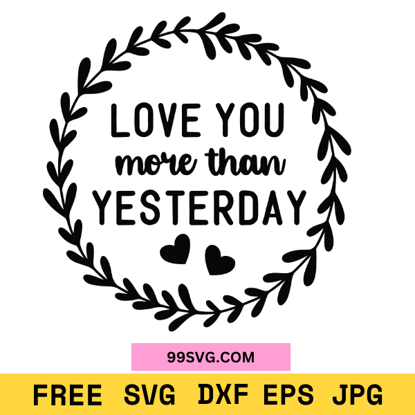 LoveYouMoreThanYesterdaySVG_RomanticSVG_FreeSVGforCricut_1.png