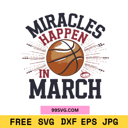 Miracles Happen in March Basketball SVG Perfect for Cricut & Silhouette