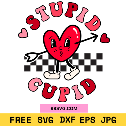Stupid Cupid SVG  Valentine Sublimation Design, Free SVG for Cricut